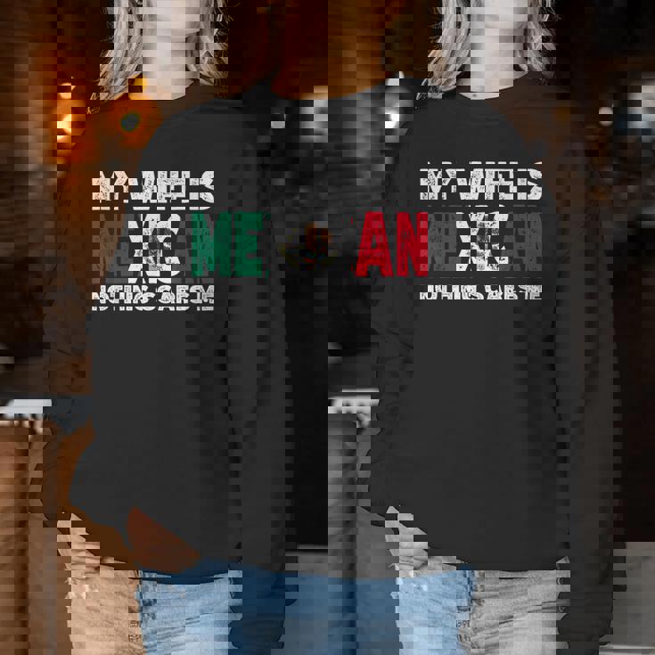 My Wife Is Mexican Nothing Scares Me Mexican Heritage Women Sweatshirt Funny Gifts