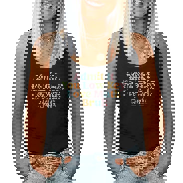 Admit It You Low Key Love Math Bruh Retro Math Teacher Women Tank Top