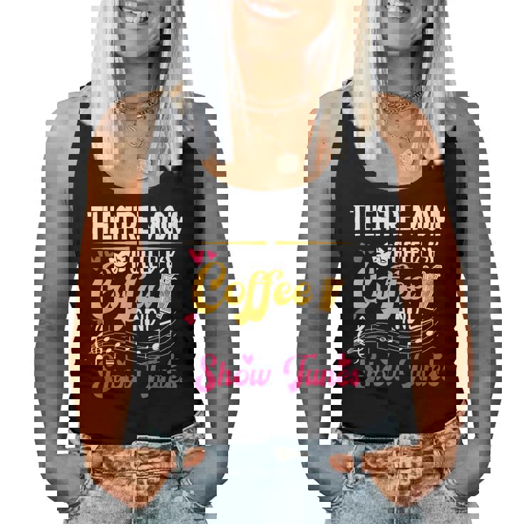 Theatre Mom Fueled By Coffee Theatre Actress Mom Theater Mom Women Tank Top