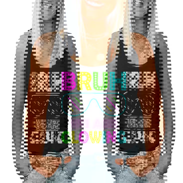 Bruh We Are Glowing Colorful Tie Dye Team For Women Women Tank Top