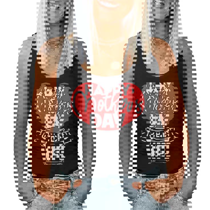 Happy Mother's Day To The Best Wife Mother''s Day Women Tank Top