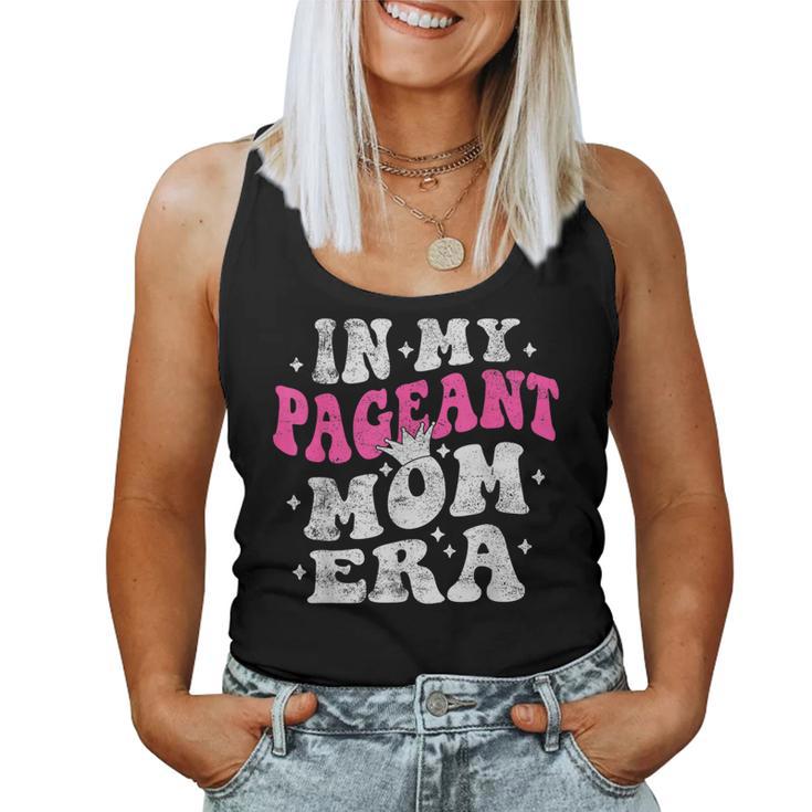 In My Pageant Mom Era Pageant Mom Mother's Day Groovy Women Tank Top