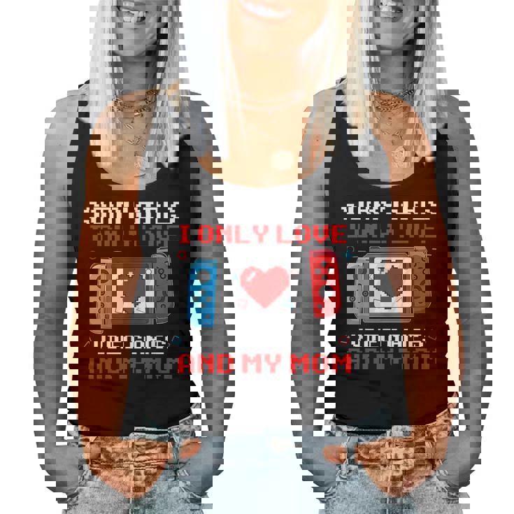 Sorry Girls I Only Love Video Games & My Mom Valentine Boys Women Tank Top