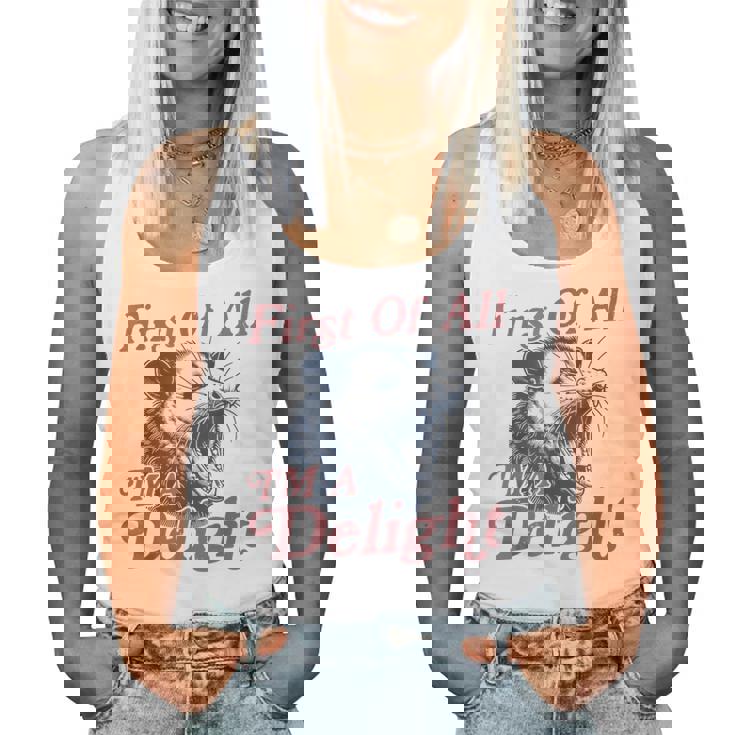 First Of All I'm A Delight Sarcastic Angry Opossum Possum Women Tank Top