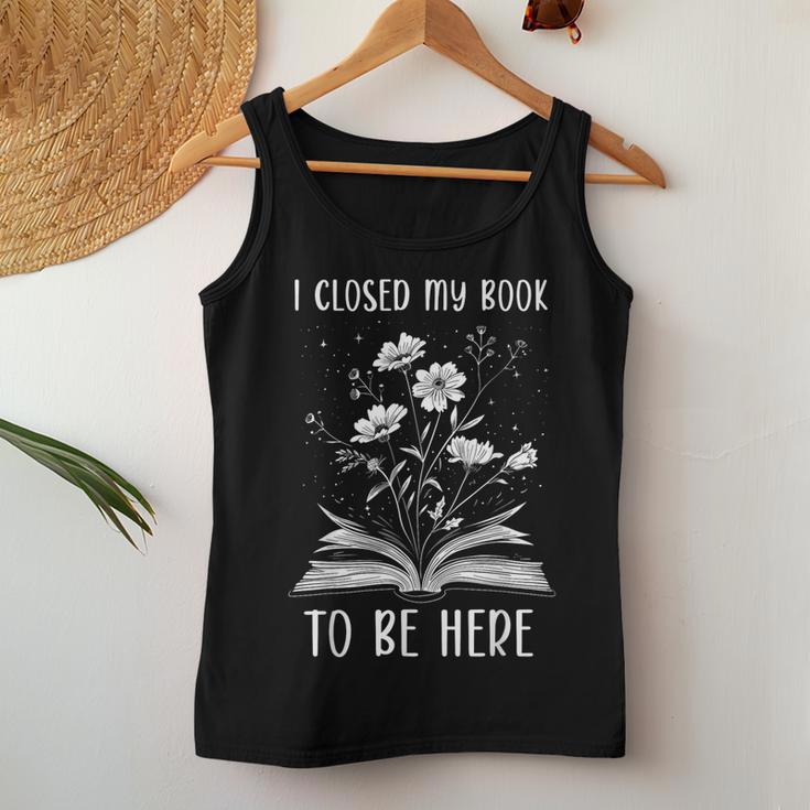 I Closed My Book To Be Here Book Lover Floral Bookworm Tank Top Frauen Lustige Geschenke