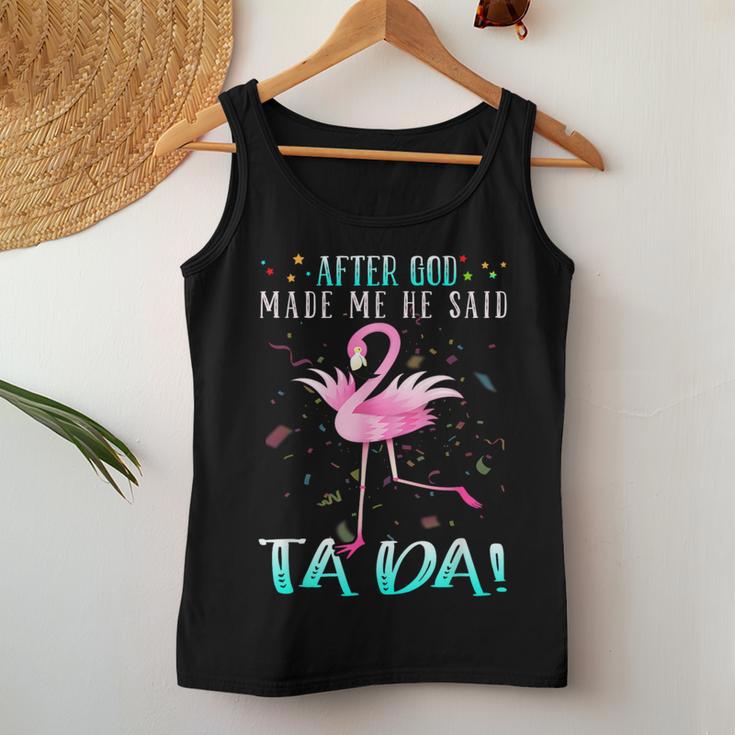 Flamingo After God Made Me He Said Ta-Da Tank Top Frauen Lustige Geschenke