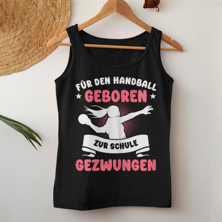 For Handball Born Forced To School Girls Tank Top Frauen Lustige Geschenke