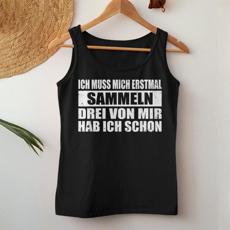 Ich Muss Mich Erstmal Collecting Hab Schon Drei Sarcastic Tank Top Frauen Lustige Geschenke