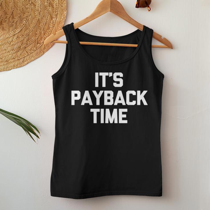 It's Payback Time Saying Sarcastic Cute Cool Novelty Tank Top Frauen Lustige Geschenke