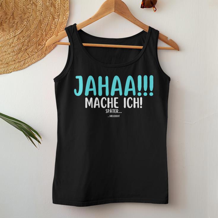 Jahaa Mach Ich Späterielleicht Saying Women's Tank Top Frauen Lustige Geschenke