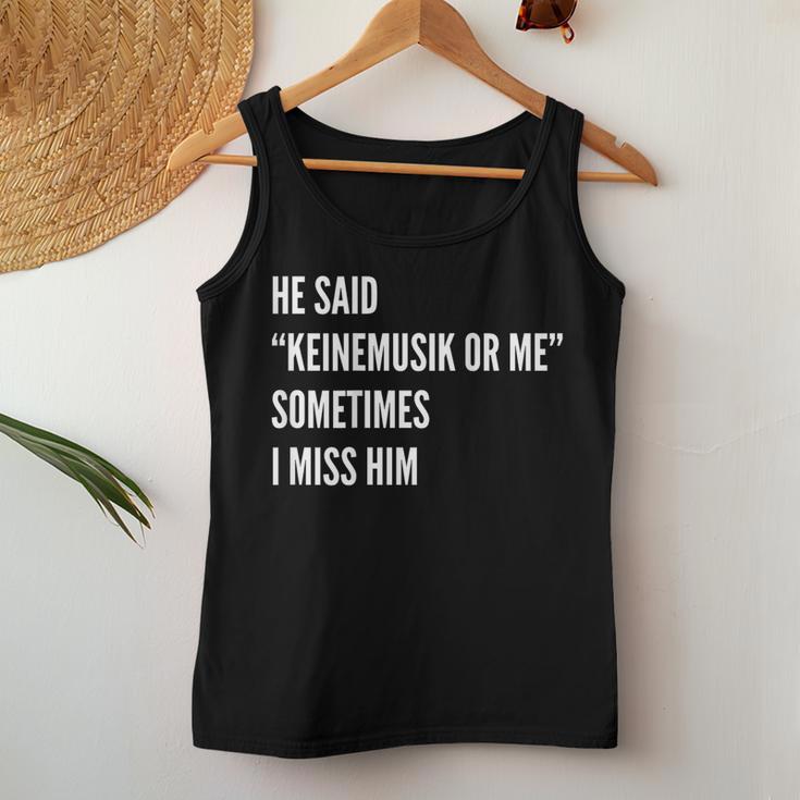 He Said Keinemusik Or Me Sometimes I Miss Him Tank Top Frauen Lustige Geschenke