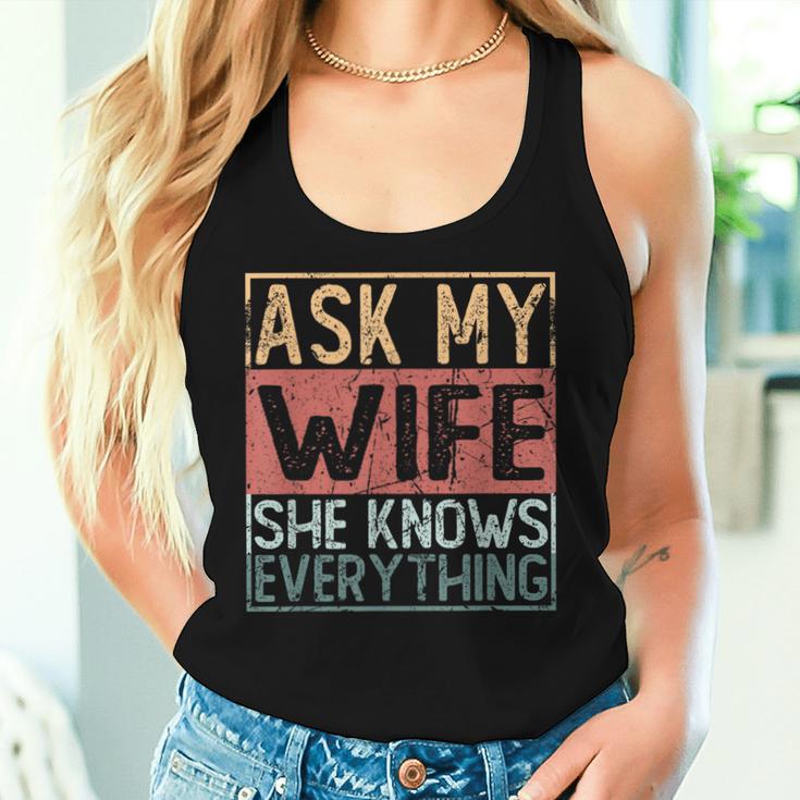 Ask My Wife She Knows Everything Tank Top Frauen Geschenke für Sie