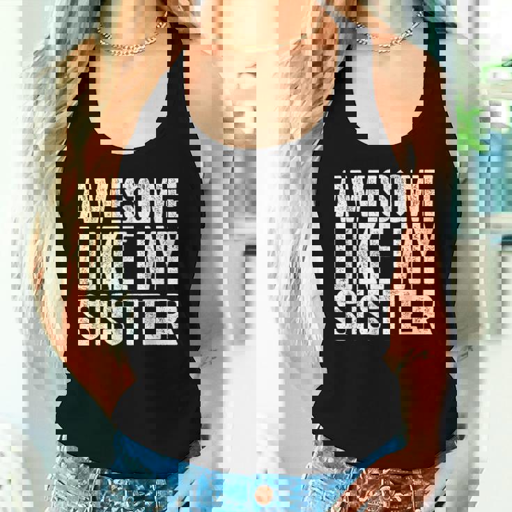 Awesome Like My Sister Sarcastic Sister Women Tank Top Gifts for Her