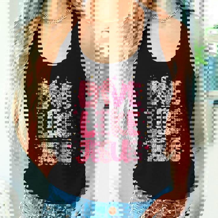 Christian Love Like Jesus Valentine Day Religious Girl Women Tank Top Gifts for Her