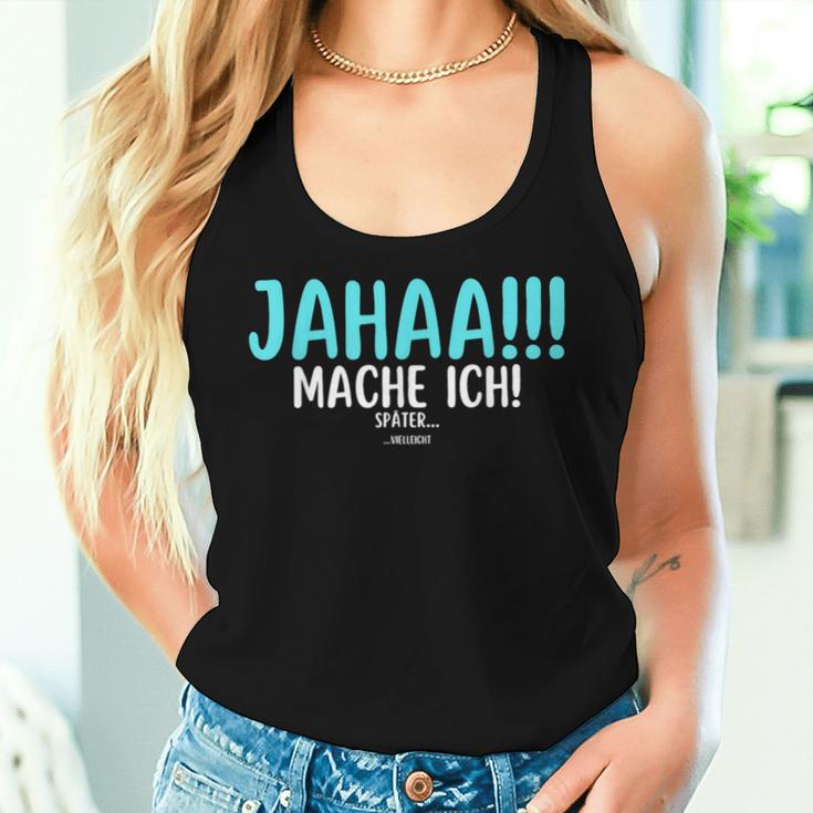 Jahaa Mach Ich Späterielleicht Saying Women's Tank Top Frauen Geschenke für Sie