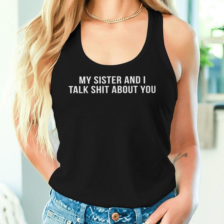 My Sister And I Talk About You S Tank Top Frauen Geschenke für Sie