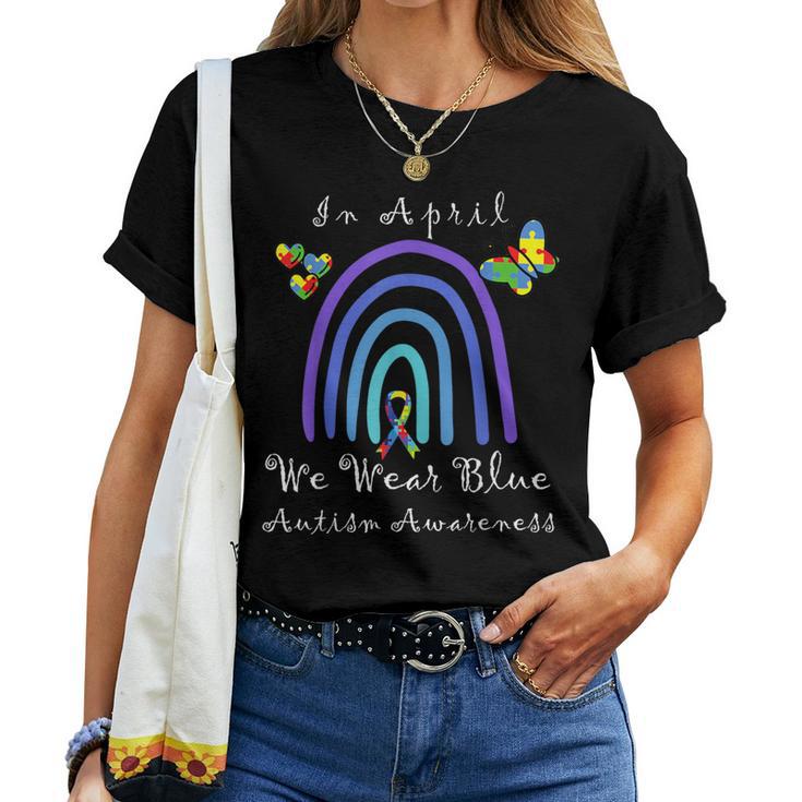 Autism In April We Wear Blue Autism Rainbow Awareness Month Camiseta de mujer