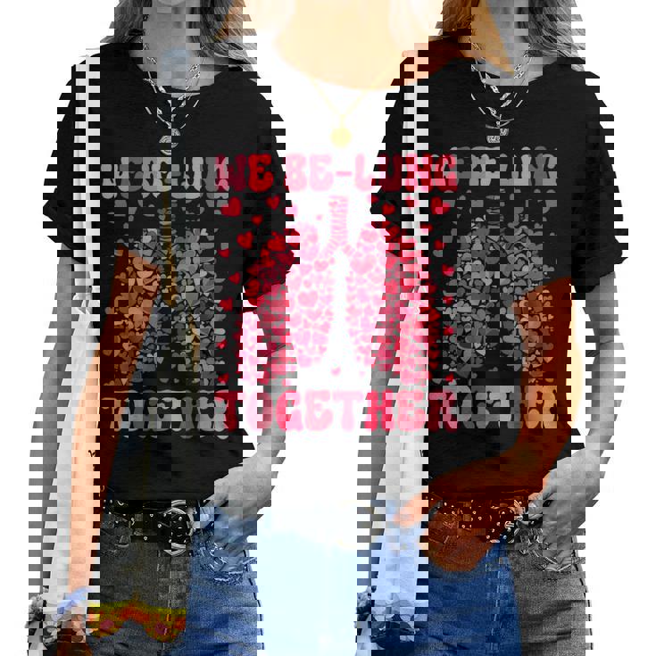 We Be-Lung Together Respiratory Therapist Valentine Nurse Women T-shirt