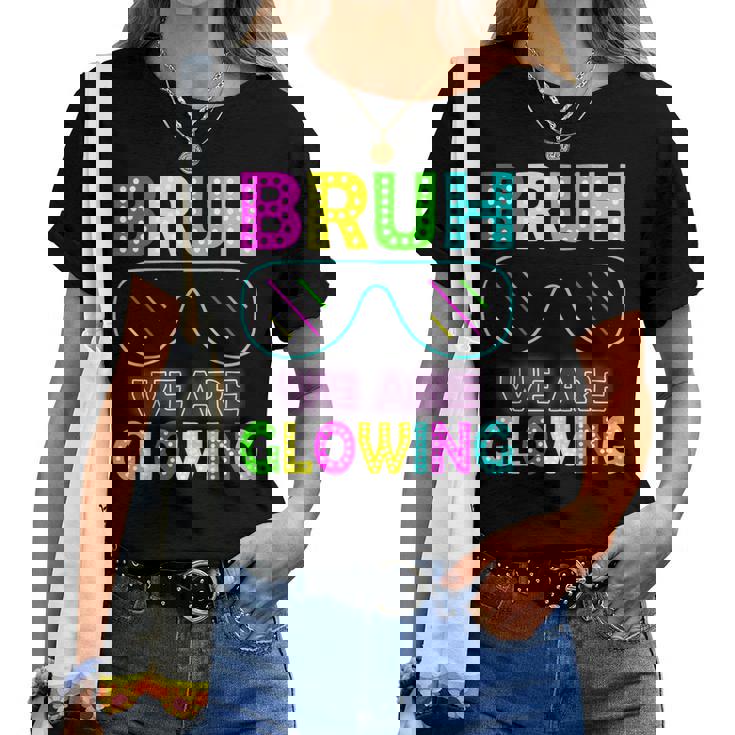 Bruh We Are Glowing Colorful Tie Dye Team For Women Women T-shirt