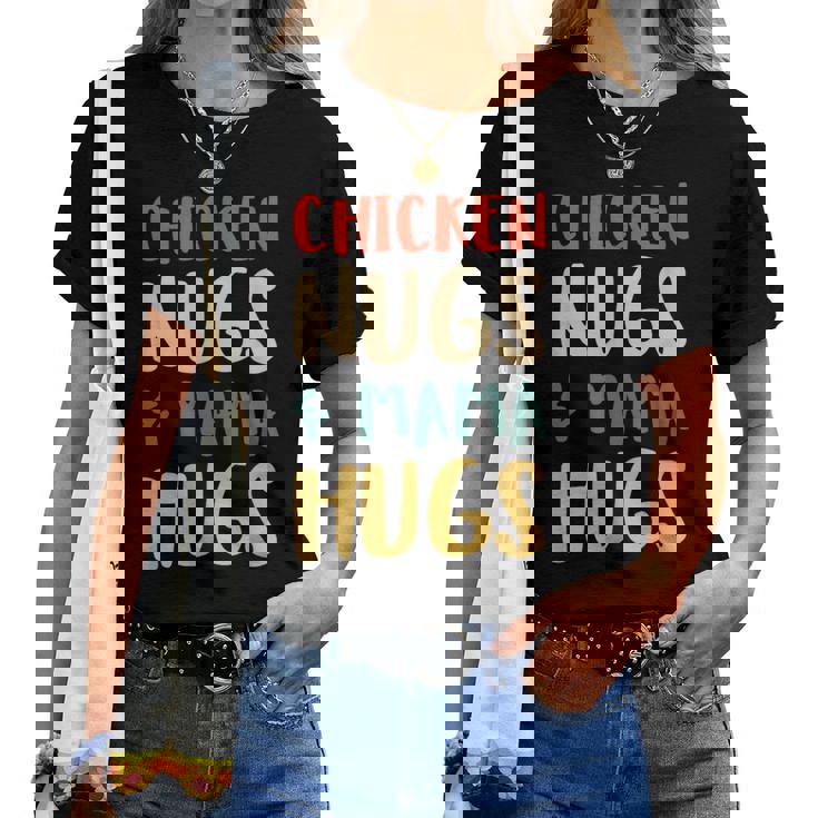 Chicken Nugs And Mama Hugs Toddler For Chicken Nugget Lover Women T-shirt