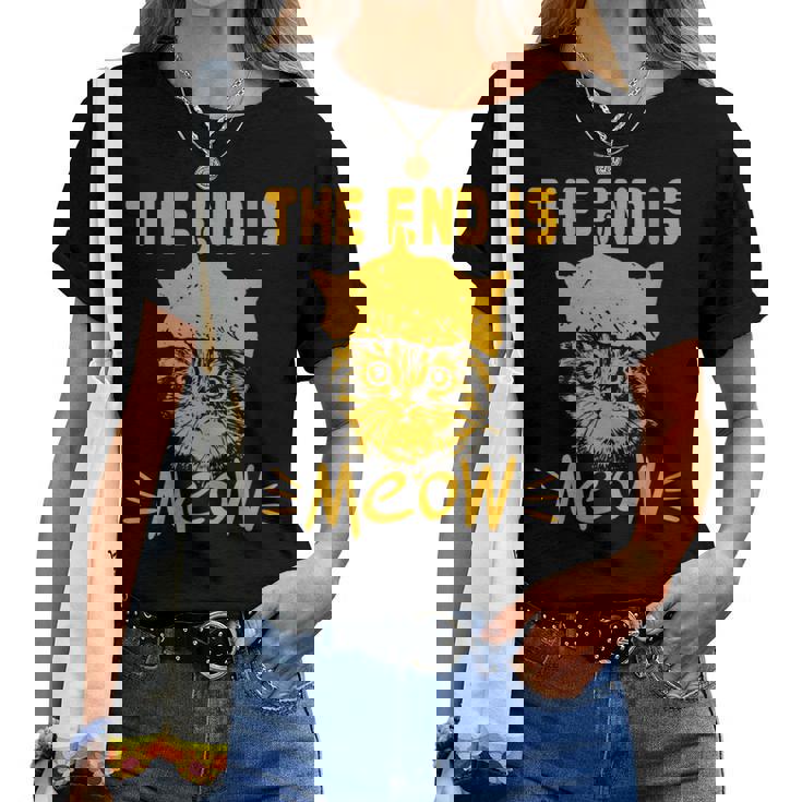 The End Is Meow Jouet Amusant Pour Les Amoureux Des Chats Sarcastiques T-shirt femme