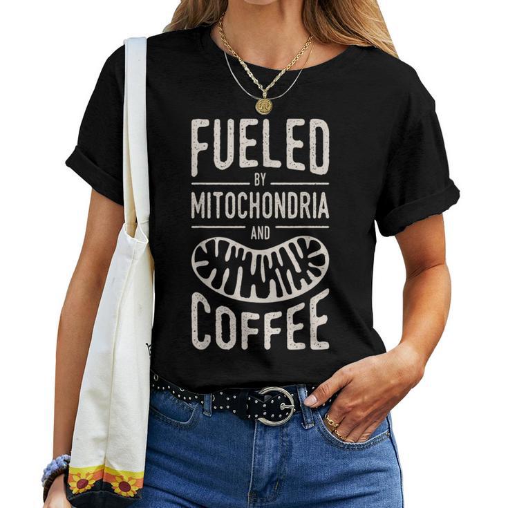 Fueled By Mitochondria And Coffee Cell Biology Science T-shirt Frauen