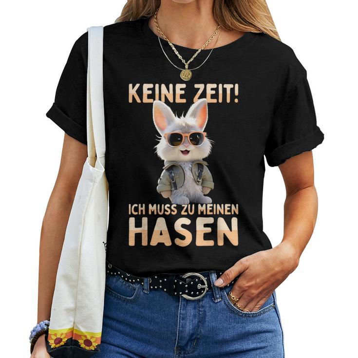 Hase Kaninchen Bunny Keine Zeit Ich Muss Zu Meinen Hasen T-shirt Frauen