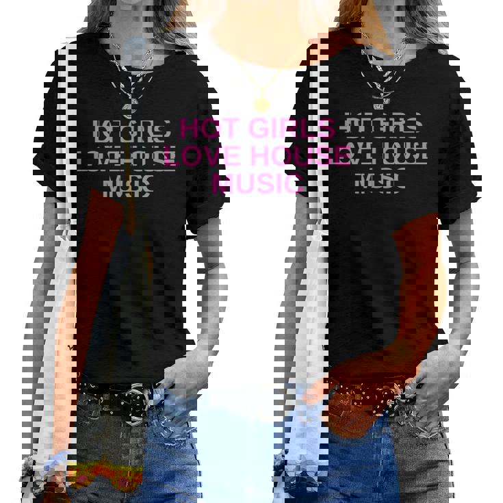 Hot Girls Love House Music Dj Techno Rave Edm Concert Slay T-shirt femme