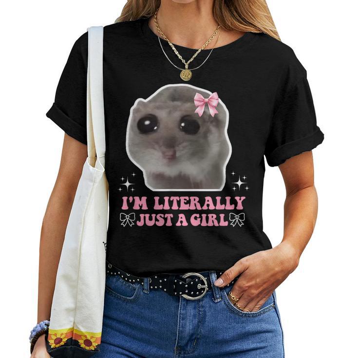 I'm Literally Just A Girl Sad Hamster Sad Hamster Meme T-shirt Frauen