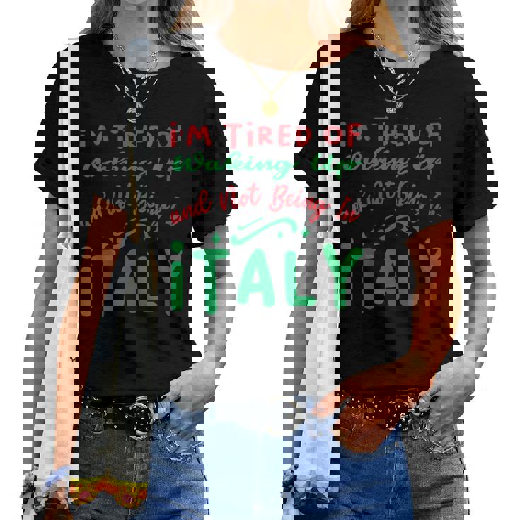J'en Ai Marre De Me Réveiller Et De Ne Pas Être En Italie T-shirt femme