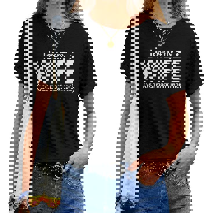 I Love My Wife Yes She Bought Me This Women T-shirt