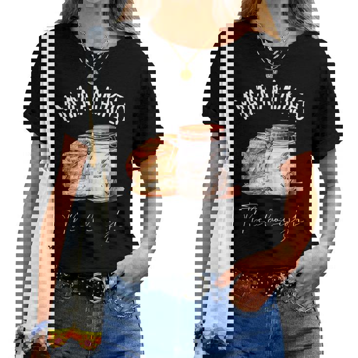 Mama Makes The Dough Sour Dough Bread Homemade Mom Women T-shirt