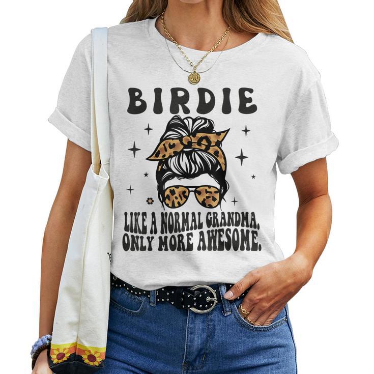 Birdie Like A Normal Grandma Only More Awesome Women T-shirt