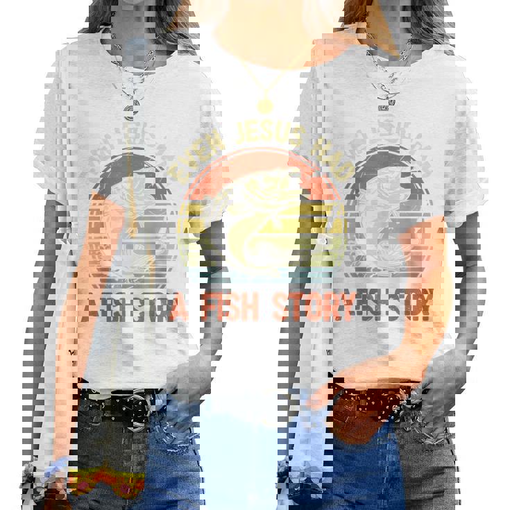 Fishing Dad Even Jesus Had Fish Story Christian Women T-shirt