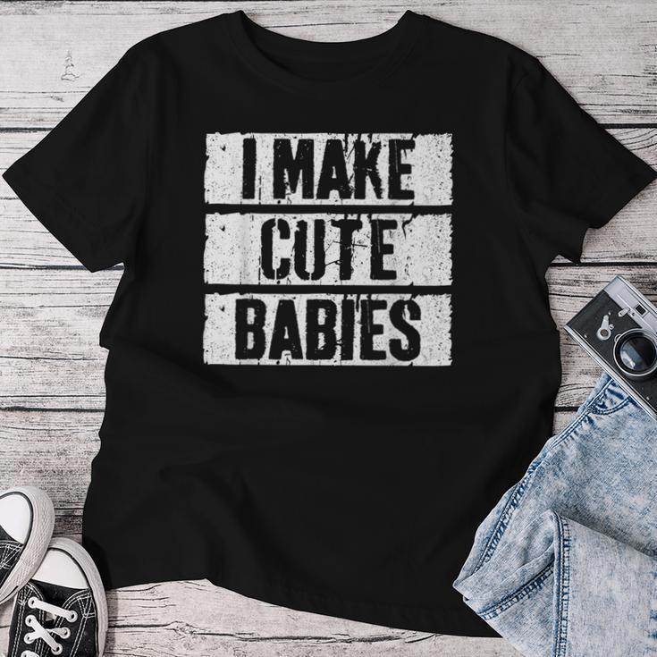 I Make Cute Babies Dad Mom S T-shirt Frauen Lustige Geschenke