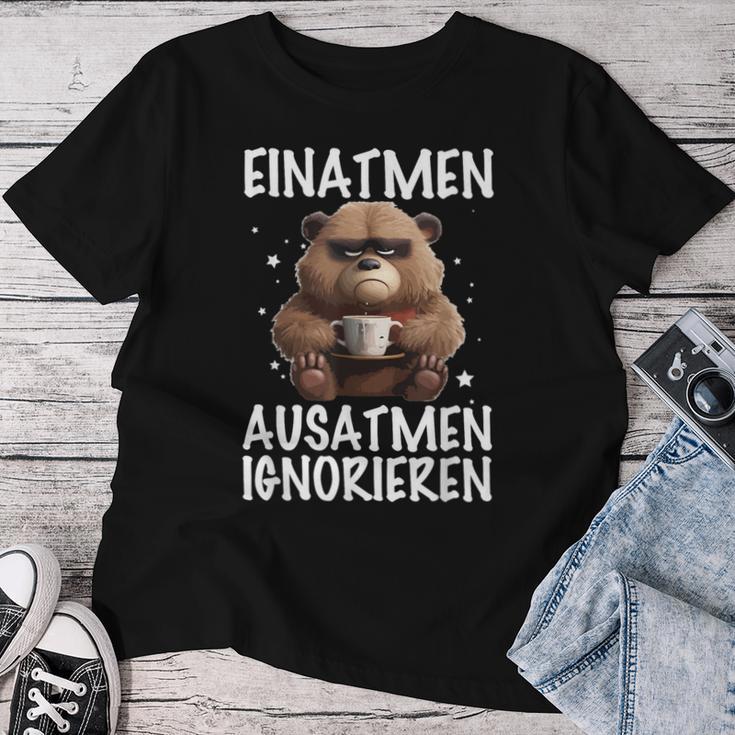 Einatmen Ausatmen Ausatmen Ignoring Bear Coffee Annoyed T-shirt Frauen Lustige Geschenke