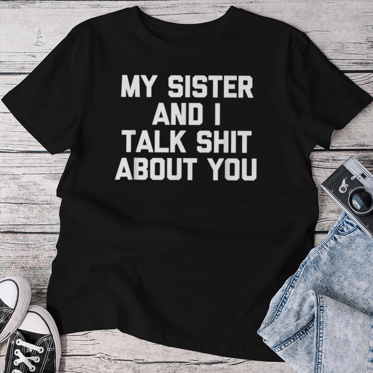 Sister My Sister & I Talk About You T-shirt Frauen Lustige Geschenke