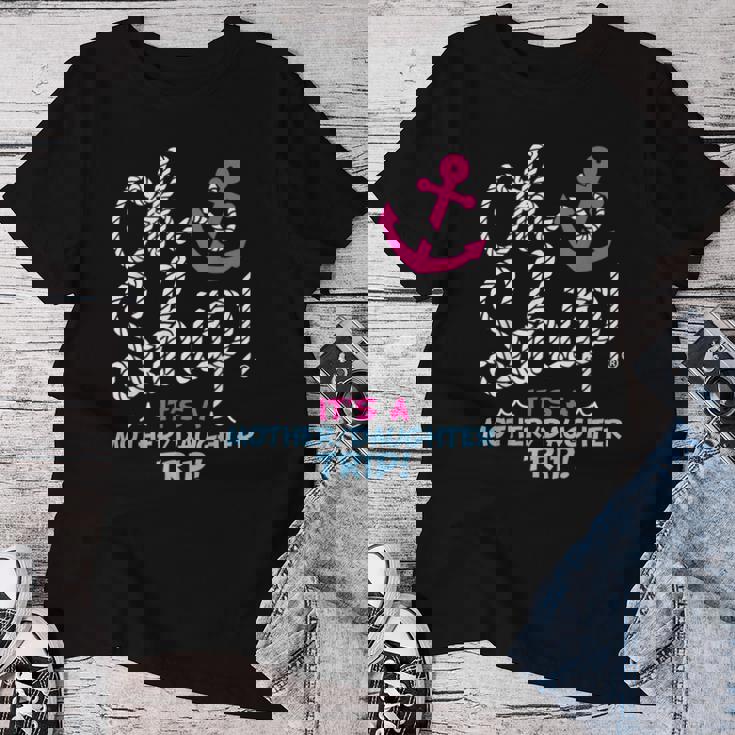 It's A Mother Daughter Trip Cruise Mother Daughter Cruise Women T-shirt Funny Gifts