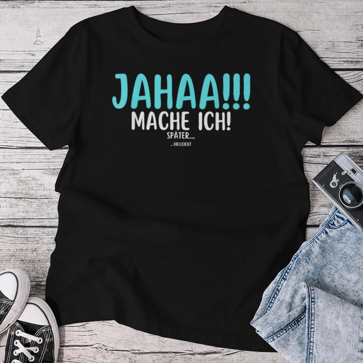 Jahaa Mach Ich Späterielleicht Saying Women's T-shirt Frauen Lustige Geschenke