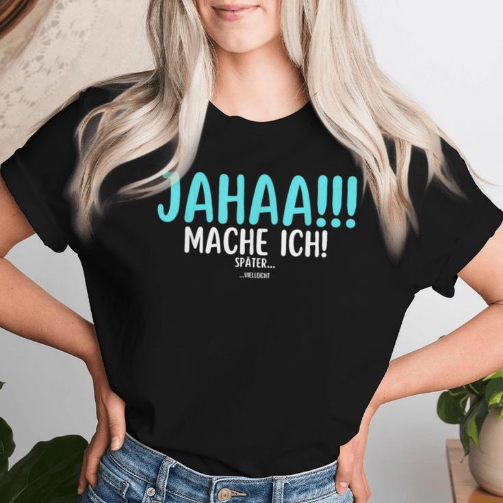 Jahaa Mach Ich Späterielleicht Saying Women's T-shirt Frauen Geschenke für Sie