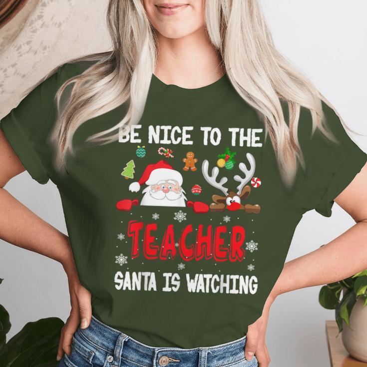 Be Nice To The Teacher Santa Is Watching Xmas Santa Reindeer S T-shirt Frauen Geschenke für Sie