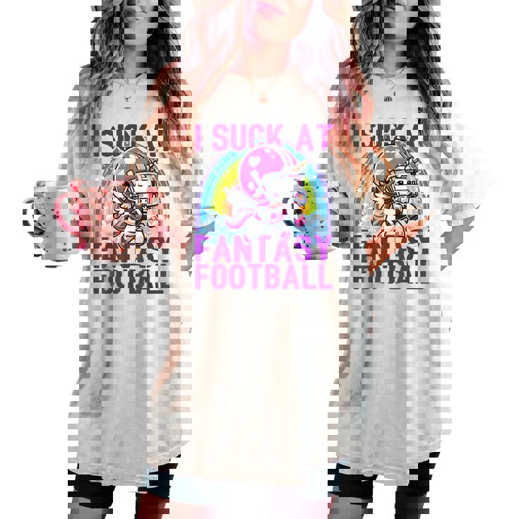 I Suck At Fantasy Football Unicorn Rainbow Loser Men Women's Oversized Comfort T-shirt I Suck At Fantasy Football Unicorn Rainbow Loser Men Women's Oversized Comfort T-shirt