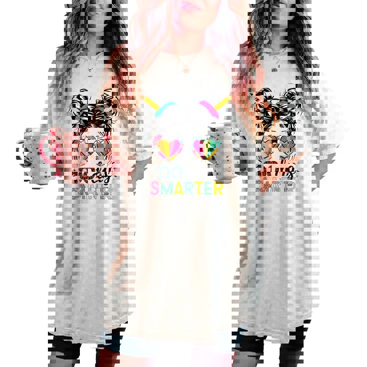 Messy Hair Bun 100 Days Smarter 100Th Day Of School Kid Girl Women's Oversized Comfort T-shirt