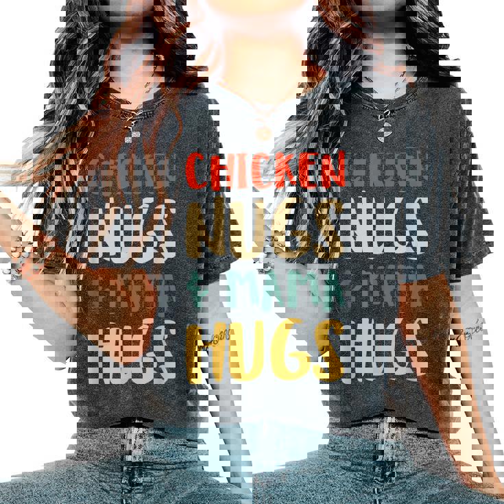 Chicken Nugs And Mama Hugs Toddler For Chicken Nugget Lover Women's Oversized Comfort T-Shirt