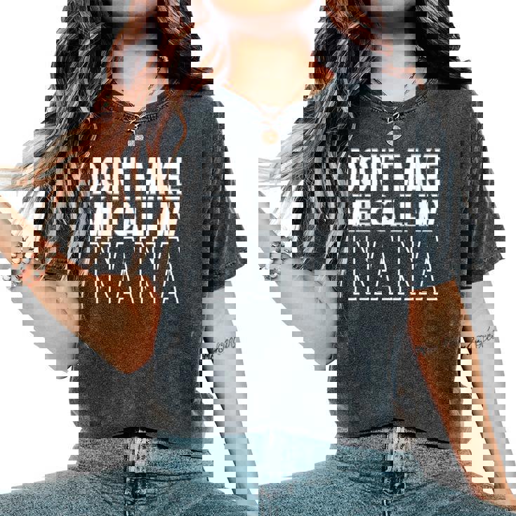 Don't Make Me Call My Nana T-Shirt Don't Make Me Call My Nana T-Shirt