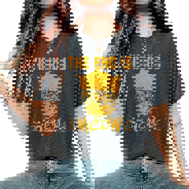 The End Is Meow Jouet Amusant Pour Les Amoureux Des Chats Sarcastiques T-shirt oversize confortable pour femme