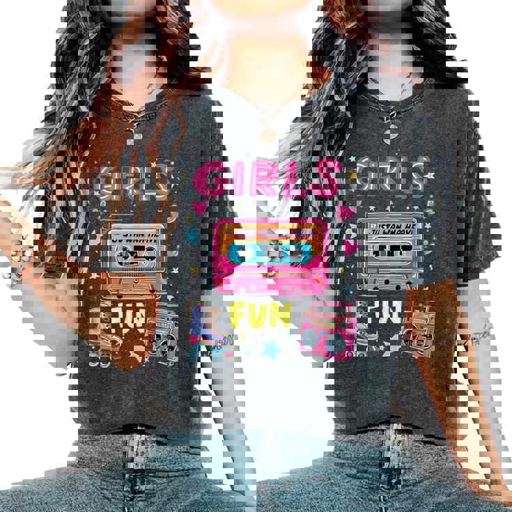 Girls Just Wanna Have Fun 80S Classic Retro Vibe Celebration Women's Oversized Comfort T-Shirt