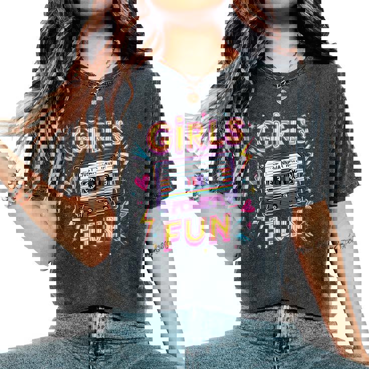 Girls Just Wanna Have Fun Retro 80S Throwback Memories Vibe Women's Oversized Comfort T-Shirt