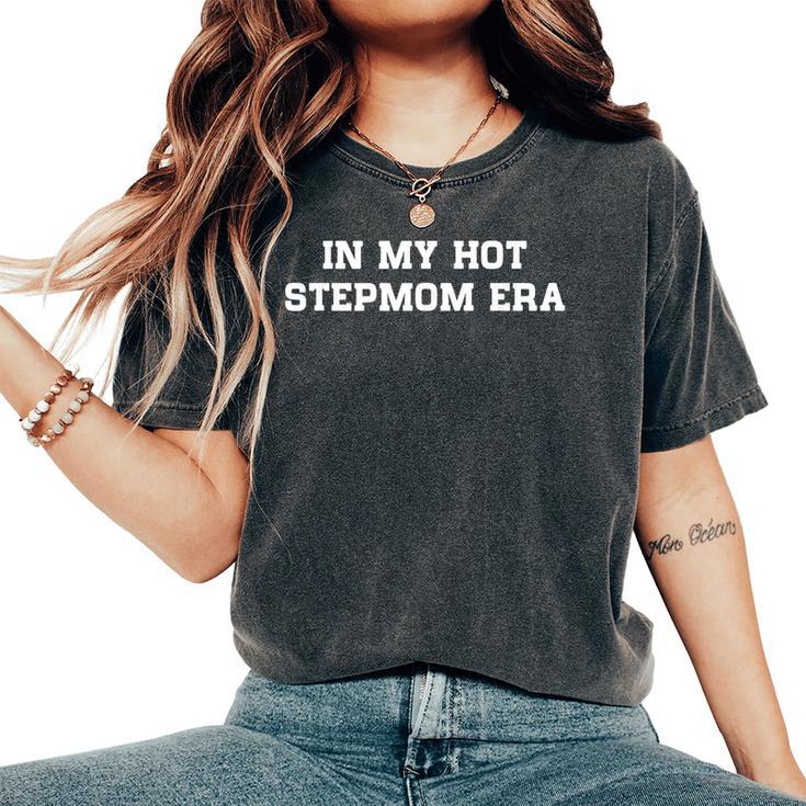 In My Hot Stepmom Era Mother's Day Stepmother Mom Life Women's Oversized Comfort T-Shirt