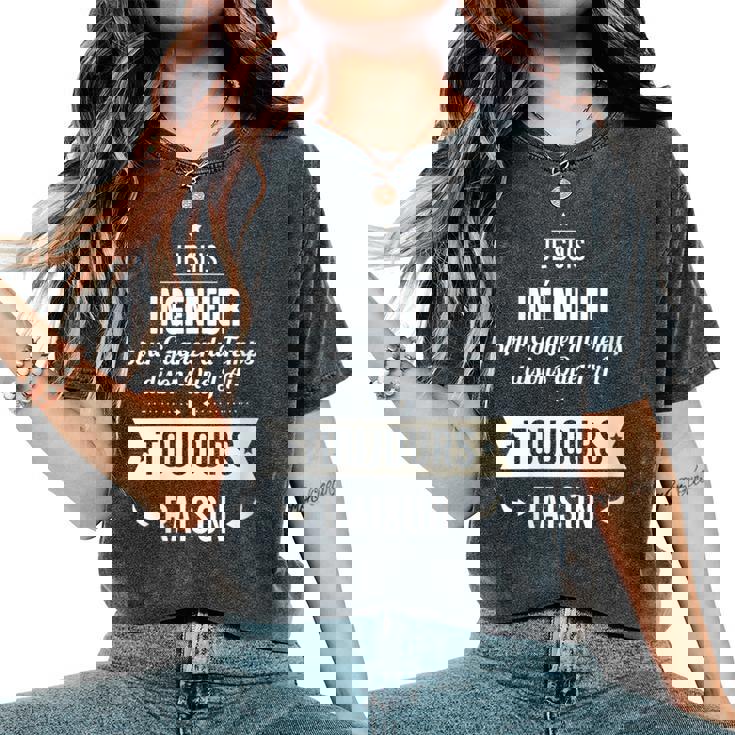 Idée Cadeau Ingénieur J'ai Toujours Raison T-shirt oversize confortable pour femme